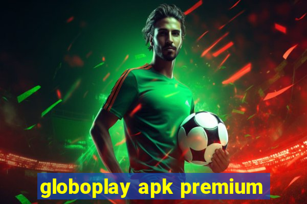 globoplay apk premium